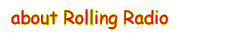 about Rolling Radio